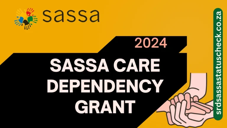 SASSA Care Dependency Grant 2024 – How to Apply, Requirements, and Benefits
