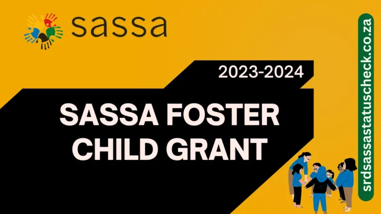 SASSA Foster Child Grant 2024 – How to Apply, Requirements, and Benefits