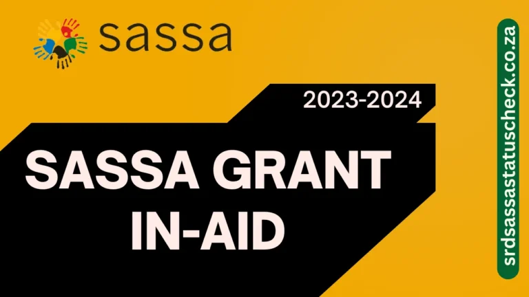 SASSA Grant In Aid 2024 – How to Apply, Requirements, and Benefits